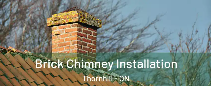 Brick Chimney Installation Thornhill - ON