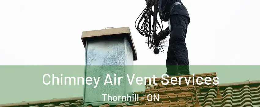 Chimney Air Vent Services Thornhill - ON
