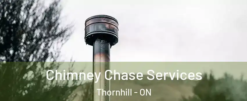 Chimney Chase Services Thornhill - ON