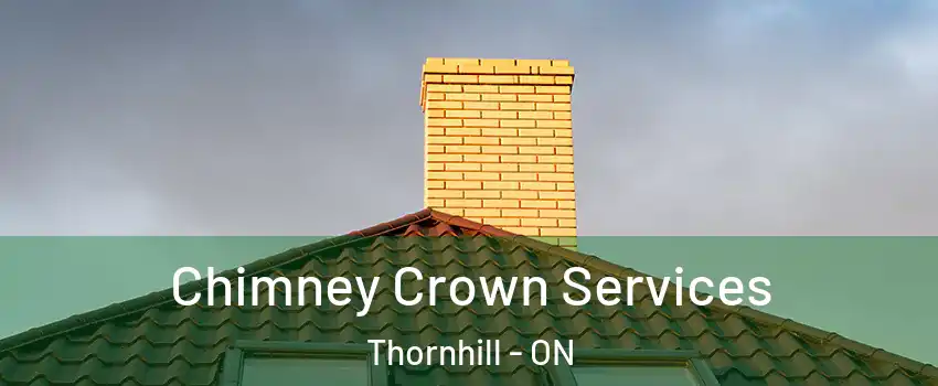 Chimney Crown Services Thornhill - ON