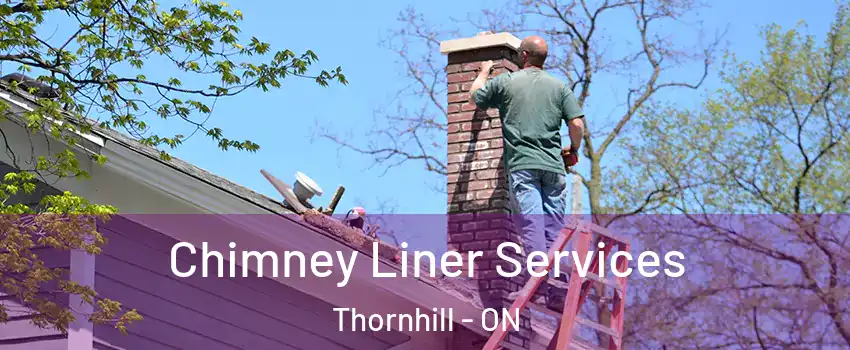 Chimney Liner Services Thornhill - ON