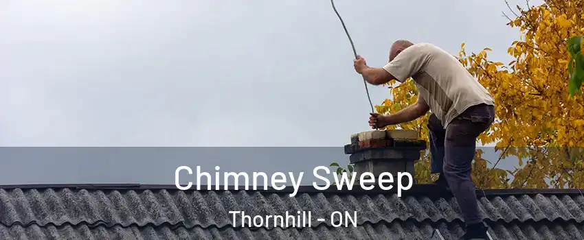 Chimney Sweep Thornhill - ON