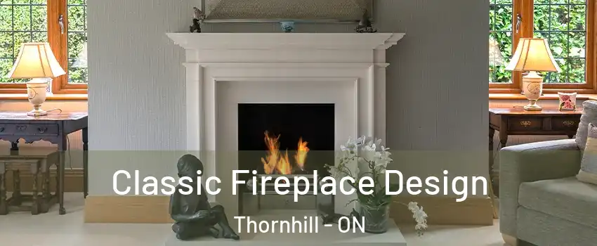 Classic Fireplace Design Thornhill - ON