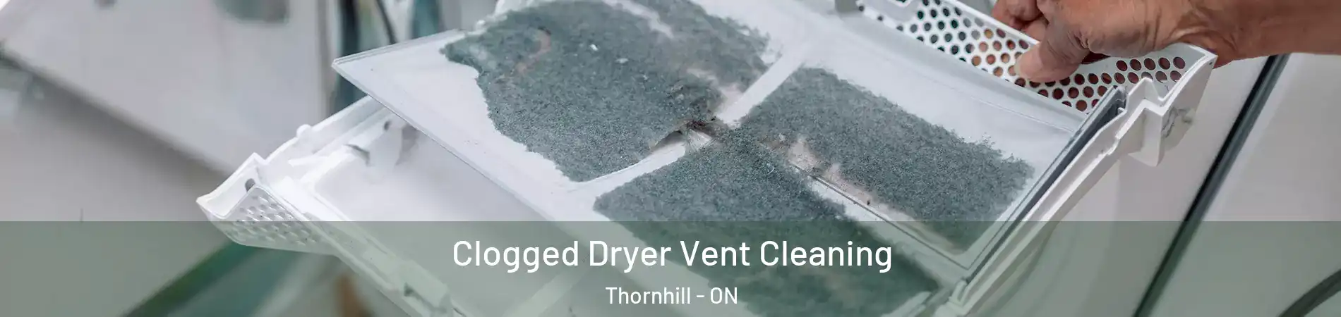 Clogged Dryer Vent Cleaning Thornhill - ON