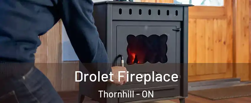 Drolet Fireplace Thornhill - ON