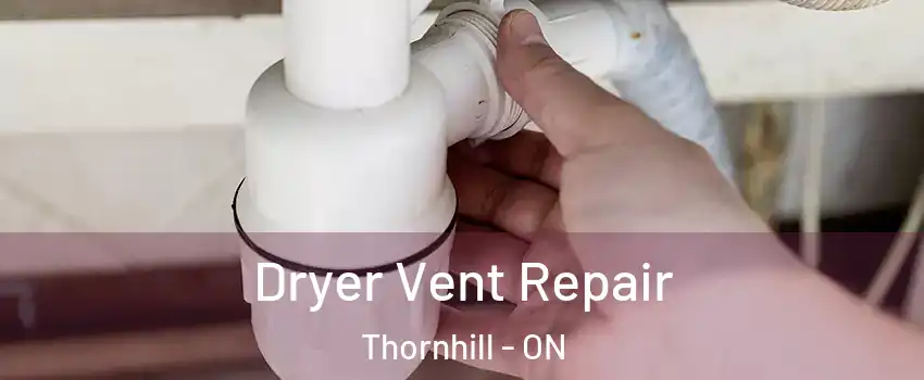 Dryer Vent Repair Thornhill - ON