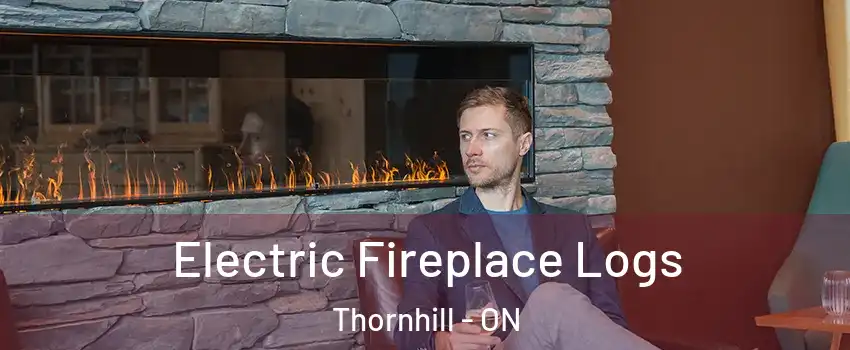 Electric Fireplace Logs Thornhill - ON