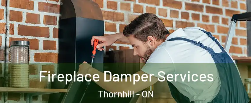 Fireplace Damper Services Thornhill - ON