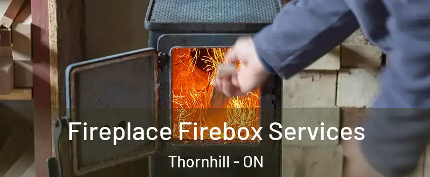 Fireplace Firebox Services Thornhill - ON