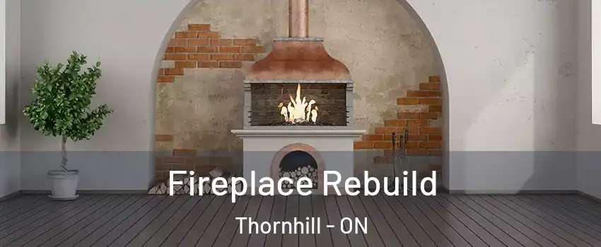 Fireplace Rebuild Thornhill - ON