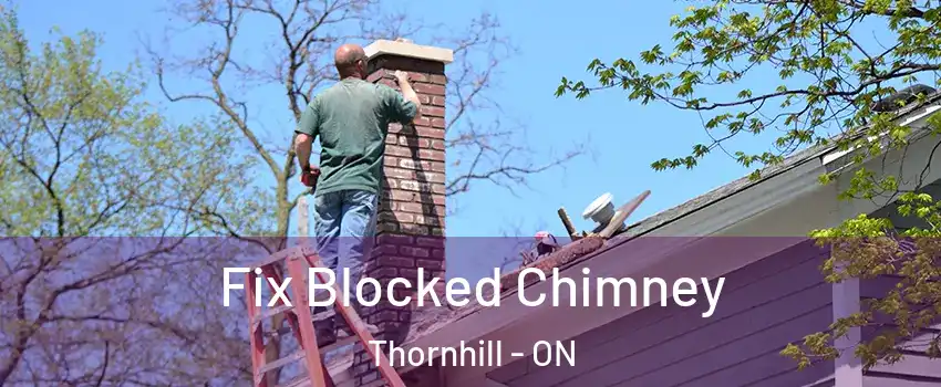 Fix Blocked Chimney Thornhill - ON