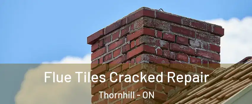 Flue Tiles Cracked Repair Thornhill - ON