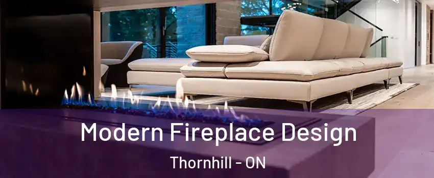 Modern Fireplace Design Thornhill - ON