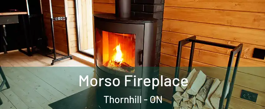 Morso Fireplace Thornhill - ON