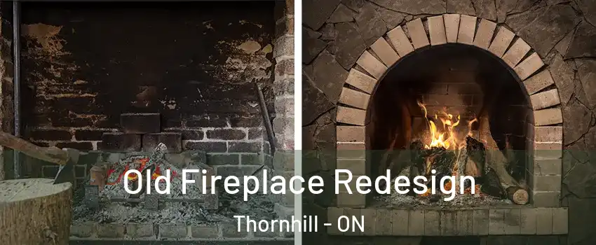 Old Fireplace Redesign Thornhill - ON