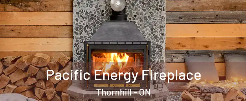 Pacific Energy Fireplace Thornhill - ON