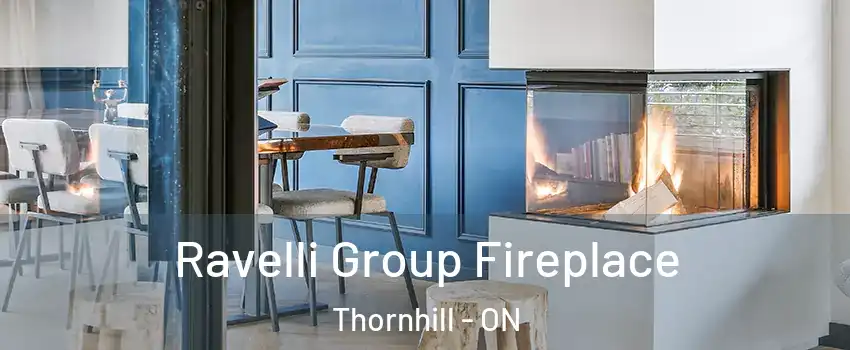 Ravelli Group Fireplace Thornhill - ON