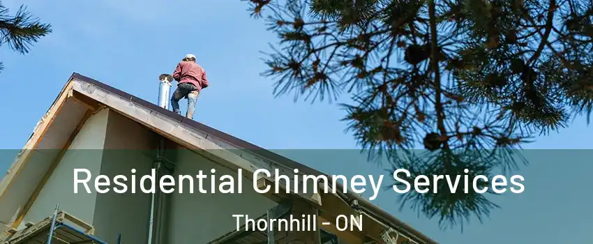 Residential Chimney Services Thornhill - ON