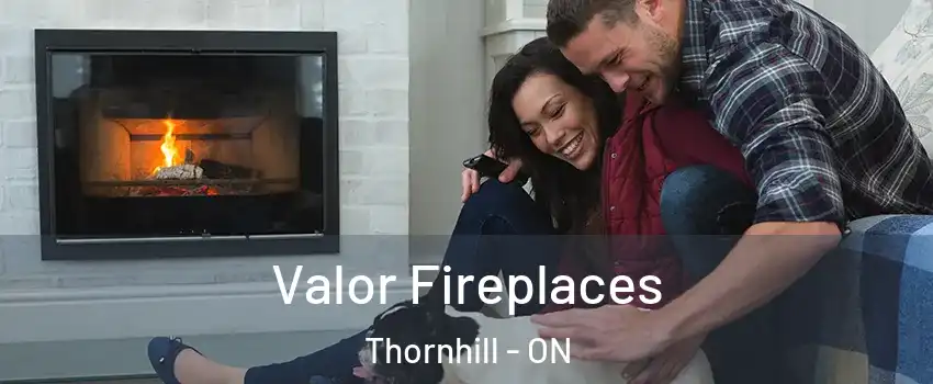 Valor Fireplaces Thornhill - ON
